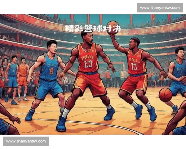 高清篮球直播全程跟踪精彩赛事即时更新让你不错过每一场精彩对决 - 副本 - 副本 (6)